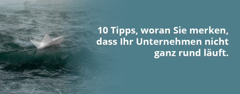 10 Tipps, woran Sie merken, dass Ihr Unternehmen nicht ganz rund läuft.